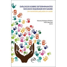 DIÁLOGOS SOBRE DETERMINANTES SOCIAIS E EQUIDADE EM SAÚDE: UM MOVIMENTO PELA PRÁXIS EM SAÚDE