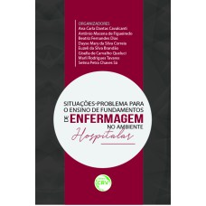 SITUAÇÕES-PROBLEMA PARA O ENSINO DE FUNDAMENTOS DE ENFERMAGEM NO AMBIENTE HOSPITALAR