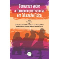 CONVERSAS SOBRE A FORMAÇÃO PROFISSIONAL EM EDUCAÇÃO FÍSICA