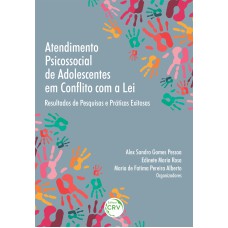 ATENDIMENTO PSICOSSOCIAL DE ADOLESCENTES EM CONFLITO COM A LEI: RESULTADOS DE PESQUISAS E PRÁTICAS EXITOSAS