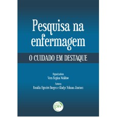 PESQUISA NA ENFERMAGEM: O CUIDADO EM DESTAQUE