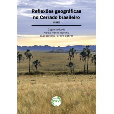 REFLEXÕES GEOGRÁFICAS NO CERRADO BRASILEIRO - VOLUME II