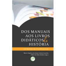 DOS MANUAIS AOS LIVROS DIDÁTICOS DE HISTÓRIA: REFLEXÕES DO PROFHISTÓRIA