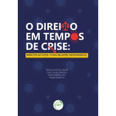 O DIREITO EM TEMPOS DE CRISE: IMPACTOS DA COVID19 NAS RELAÇÕES SOCIOJURÍDICAS