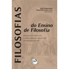 FILOSOFIAS DO ENSINO DE FILOSOFIA: PERSPECTIVAS FILOSÓFICAS E AÇÕES EDUCATIVOFILOSÓFICAS NA EDUCAÇÃO ESCOLAR