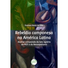 REBELDIA CAMPONESA NA AMÉRICA LATINA:: ANÁLISE COMPARADA DA LUTA AGRÁRIA DO MST E DO NEOZAPATISMO