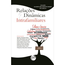 RELAÇÕES E DINÂMICAS INTRAFAMILIARES COLEÇÃO:: OLHARES MULTIDISCIPLINARES EM FAMÍLIA VOLUME: 01