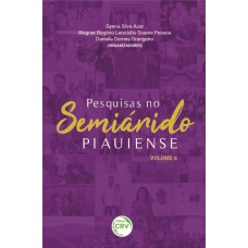 PESQUISAS NO SEMIÁRIDO PIAUIENSE: VOLUME 6