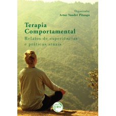 TERAPIA COMPORTAMENTAL: RELATOS DE EXPERIÊNCIAS E PRÁTICAS ATUAIS