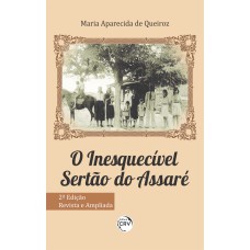 O INESQUECÍVEL SERTÃO DO ASSARÉ: 2ª EDIÇÃO REVISTA E AMPLIADA