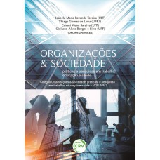 ORGANIZAÇÕES & SOCIEDADE - VOLUME 2: PRÁTICAS E PESQUISAS EM TRABALHO, EDUCAÇÃO E SAÚDE