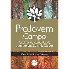 PROJOVEM CAMPO: O OLHAR DA COMUNIDADE JAPUARA EM CANINDÉ/CEARÁ