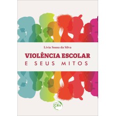 VIOLÊNCIA ESCOLAR E SEUS MITOS