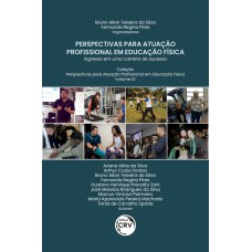 PERSPECTIVAS PARA ATUAÇÃO PROFISSIONAL EM EDUCAÇÃO FÍSICA:: INGRESSO EM UMA CARREIRA DE SUCESSO COLEÇÃO PERSPECTIVAS PARA ATUAÇÃO PROFISSIONAL EM EDUCAÇÃO FÍSICA - VOLUME 1