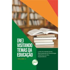 (RE)VISITANDO TEMAS DA EDUCAÇÃO - COLEÇÃO TEMÁTICAS CONTEMPORÂNEAS - VOLUME 2