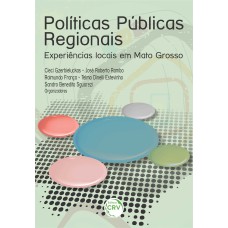 POLÍTICAS PÚBLICAS REGIONAIS: EXPERIÊNCIAS LOCAIS EM MATO GROSSO