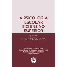 A PSICOLOGIA ESCOLAR E O ENSINO SUPERIOR: - DEBATES CONTEMPORÂNEOS