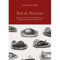 BAÚ DE RECEITAS: HISTÓRIA, SOCIOLOGIA E ANTROPOLOGIA DA ALIMENTAÇÃO NA OBRA DE PEDRO NAVA