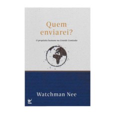 Quem enviarei?: O propósito humano na grande missão