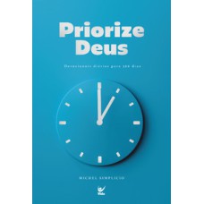 Priorize Deus: devocionais diários para 366 dias