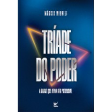 Tríade do poder: a chave que ativa seu potencial