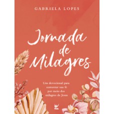 Jornada de milagres: um devocional para aumentar sua fé por meio dos milagres de Jesus