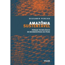 AMAZÔNIA SUSTENTÁVEL - PARQUE TECNOLÓGICO DE BIOINDÚSTRIAS DO PEIXE