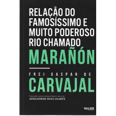 RELAÇÃO DO FAMOSÍSSIMO E MUITO PODEROSO RIO CHAMADO MARAÑÓN