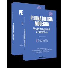 PERINATOLOGIA MODERNA VISÃO INTEGRATIVA E SISTÊMICA - VOL. 01 E VOL.02