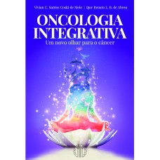 ONCOLOGIA INTEGRATIVA - UM NOVO OLHAR PARA O CÂNCER