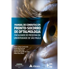 MANUAL DE CONDUTAS EM PRONTO-SOCORRO DE OFTALMOLOGIA: FACULDADE DE MEDICINA DA UNIVERSIDADE DE SÃO PAULO