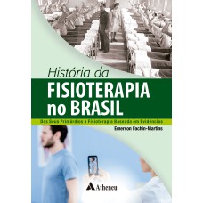 HISTÓRIA DA FISIOTERAPIA NO BRASIL: DOS SEUS PRIMÓRDIOS À FISIOTERAPIA BASEADA EM EVIDÊNCIAS