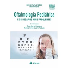 OFTALMOLOGIA PEDIÁTRICA E OS DESAFIOS MAIS FREQUENTES