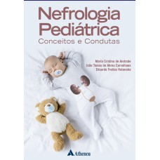 NEFROLOGIA PEDIÁTRICA - CONCEITOS E CONDUTAS