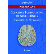 CEM BILHÕES DE NEURÔNIOS? - CONCEITOS FUNDAMENTAIS DE NEUROCIÊNCIA