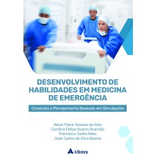 DESENVOLVIMENTO DE HABILIDADES EM MEDICINA DE EMERGÊNCIA:: CONDUTAS E PLANEJ BASEADO EM SIMULAÇÕES