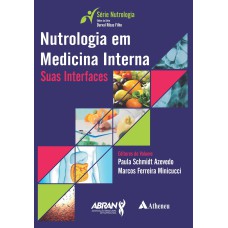 NUTROLOGIA EM MEDICINA INTERNA - SUAS INTERFACES