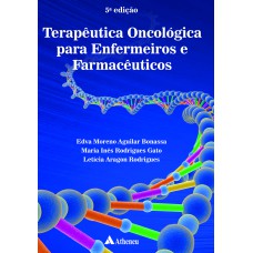 TERAPÊUTICA ONCOLÓGICA PARA ENFERMEIROS E FARMACÊUTICOS