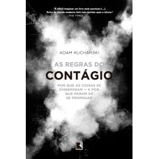 AS REGRAS DO CONTÁGIO: POR QUE AS COISAS SE DISSEMINAM - E POR QUE PARAM DE SE PROPAGAR