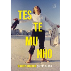 TESTEMUNHO: DARCY RIBEIRO POR ELE MESMO