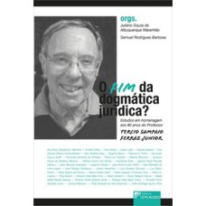 O fim da dogmática jurídica?: estudos em homenagem aos 80 anos do professor Tercio Sampaio Ferraz Junior