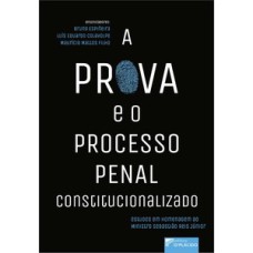 A prova e o processo penal constitucionalizado: estudos em homenagem ao ministro Sebastião Reis