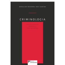 Criminologia: teorias clássica, moderna e contemporânea