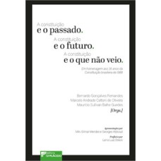 A constituição e o passado. A constituição e o futuro. A constituição e o que não veio