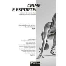 Crime e esporte: lei geral do esporte, tipos penais e condutas correlatas