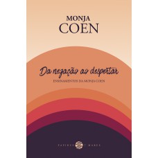 DA NEGAÇÃO AO DESPERTAR:: ENSINAMENTOS DA MONJA COEN