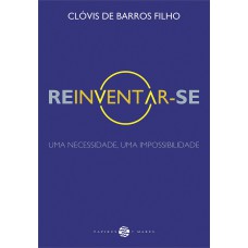 REINVENTAR-SE: UMA NECESSIDADE, UMA IMPOSSIBILIDADE