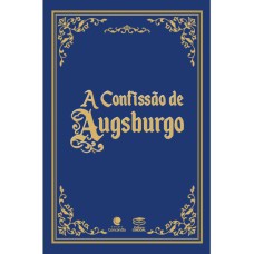 A CONFISSÃO DE AUGSBURGO