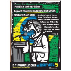 POLÍTICA SOB GATILHO 5 - A QUESTÃO CRIMINAL NOS DISCURSOS ELEITORAIS DE 208