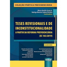 TESES REVISIONAIS E DE INCONSTITUCIONALIDADE A PARTIR DA REFORMA PREVIDENCIÁRIA (EC 103/2019)